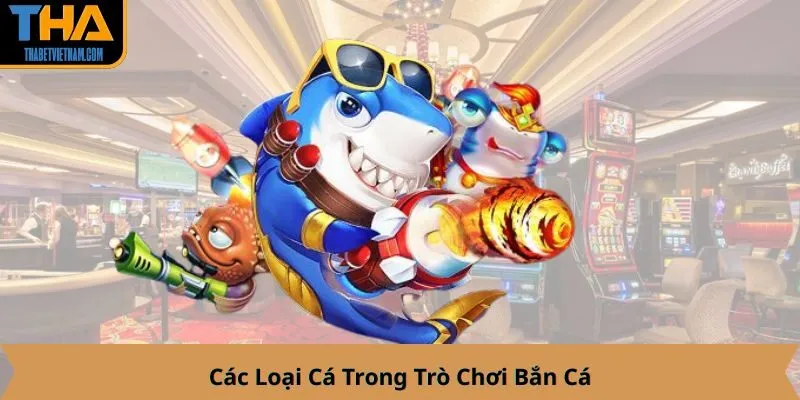 Các Loại Cá Trong Trò Chơi Bắn Cá