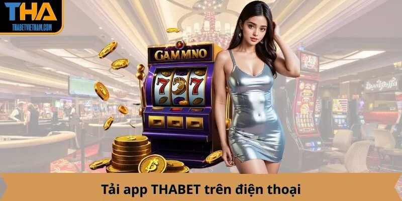 Tải app THABET trên điện thoại