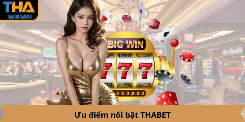 Ưu điểm nổi bật THABET